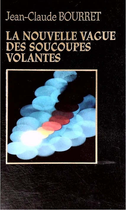 Couverture de Jean-Claude Bourret, La Nouvelle vague des soucoupes volantes