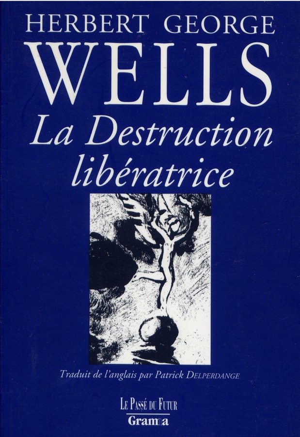 Couverture de La Destruction libératrice de Herbert George Wells