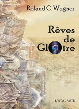 Couverture de Rêves de gloire de Roland C. Wagner