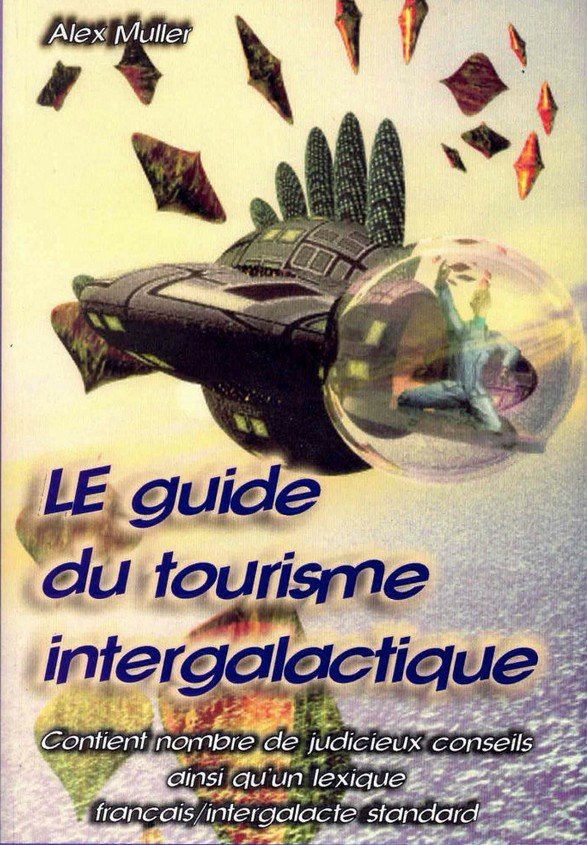 Couverture du Guide du tourisme intergalactique, d'Alex Muller.