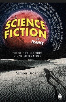 Couverture de La Science-fiction en France. Théorie et histoire d'une littérature, de Simon Bréan.