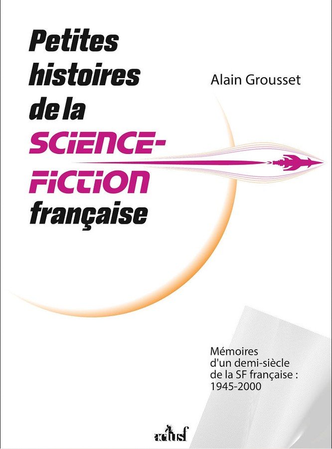 Couverture de Petites histoires de la science-fiction française, d'Alain Grousset.