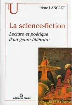 Couverture de La science-fiction. Lecture et poétique d'un genre littéraire, d'Irène Langlet.